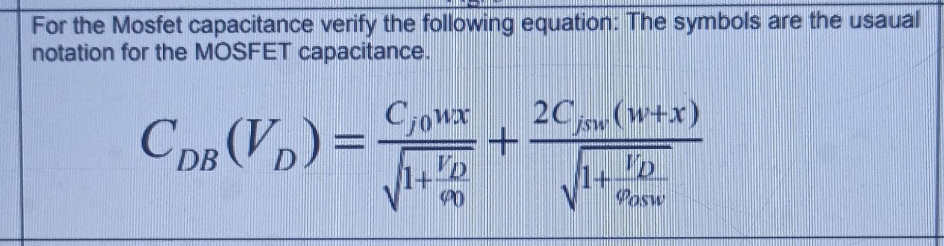 Solved For the Mosfet capacitance verify the following