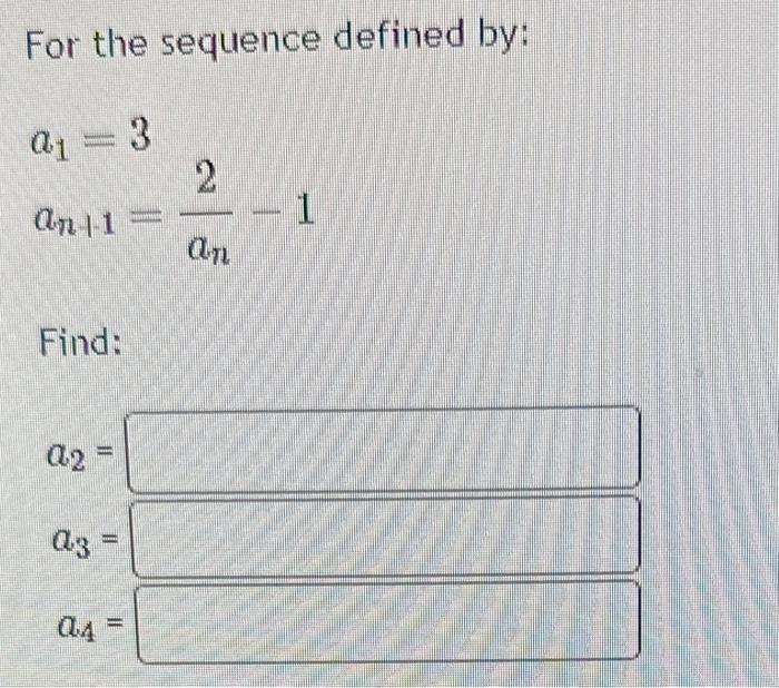 Solved For The Sequence Defined By: A1=3an+1=an2−1 Find: | Chegg.com ...