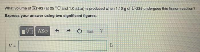 Solved What Volume Of Kr 93 At 25 C And 1 0 Atm Is Prod Chegg Com