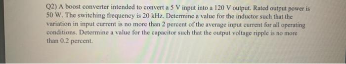 Solved Q2) A Boost Converter Intended To Convert A 5 V Input 