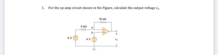 Solved 1. For The Op Amp Circuit Shown In The Figure, | Chegg.com