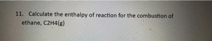 Solved 11. Calculate The Enthalpy Of Reaction For The | Chegg.com