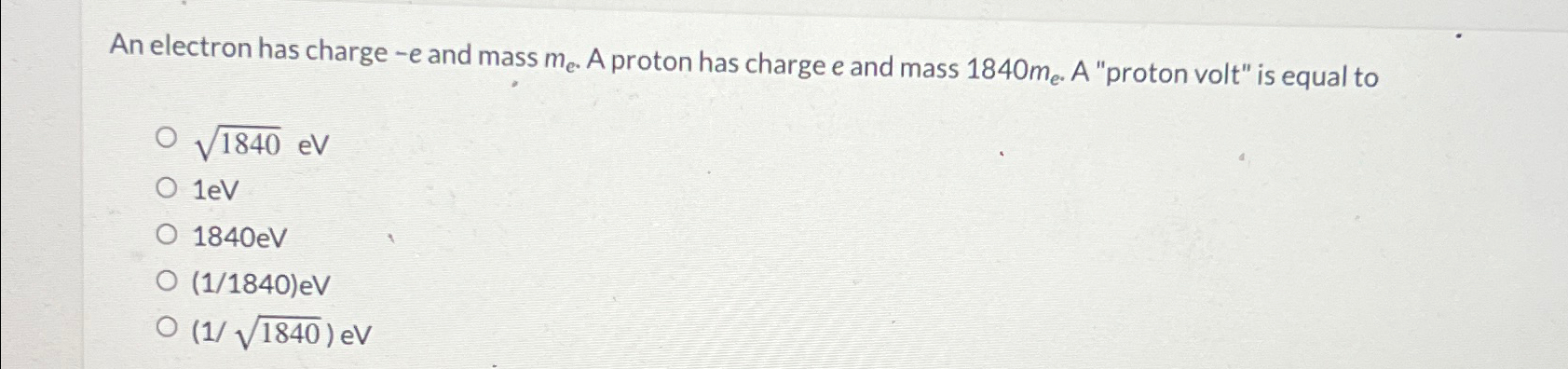 Solved An electron has charge - e and mass m_(e). A proton | Chegg.com