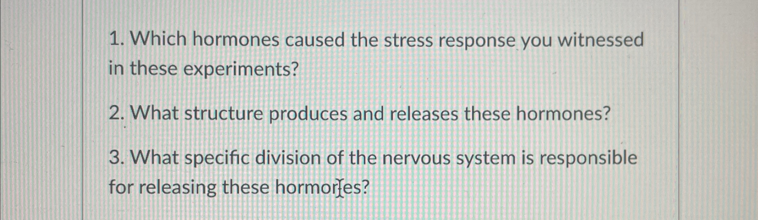 Solved Which hormones caused the stress response you | Chegg.com