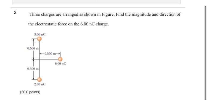 Solved 2 Three Charges Are Arranged As Shown In Figure. Find | Chegg.com