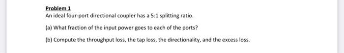 Solved Problem 1 An ideal four-port directional coupler has | Chegg.com