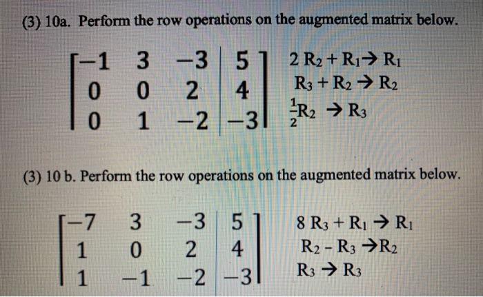 Solved 3 10a. Perform the row operations on the augmented