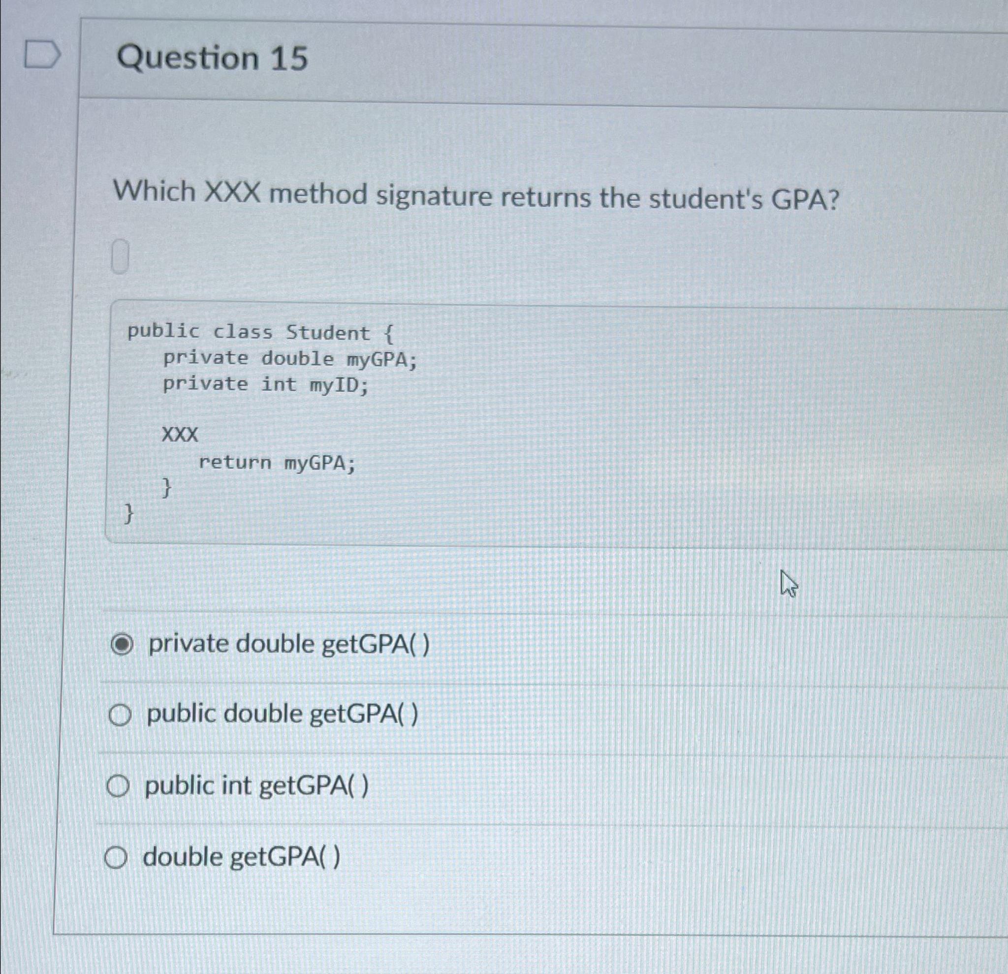 Solved Question 15Which xxx ﻿method signature returns the | Chegg.com