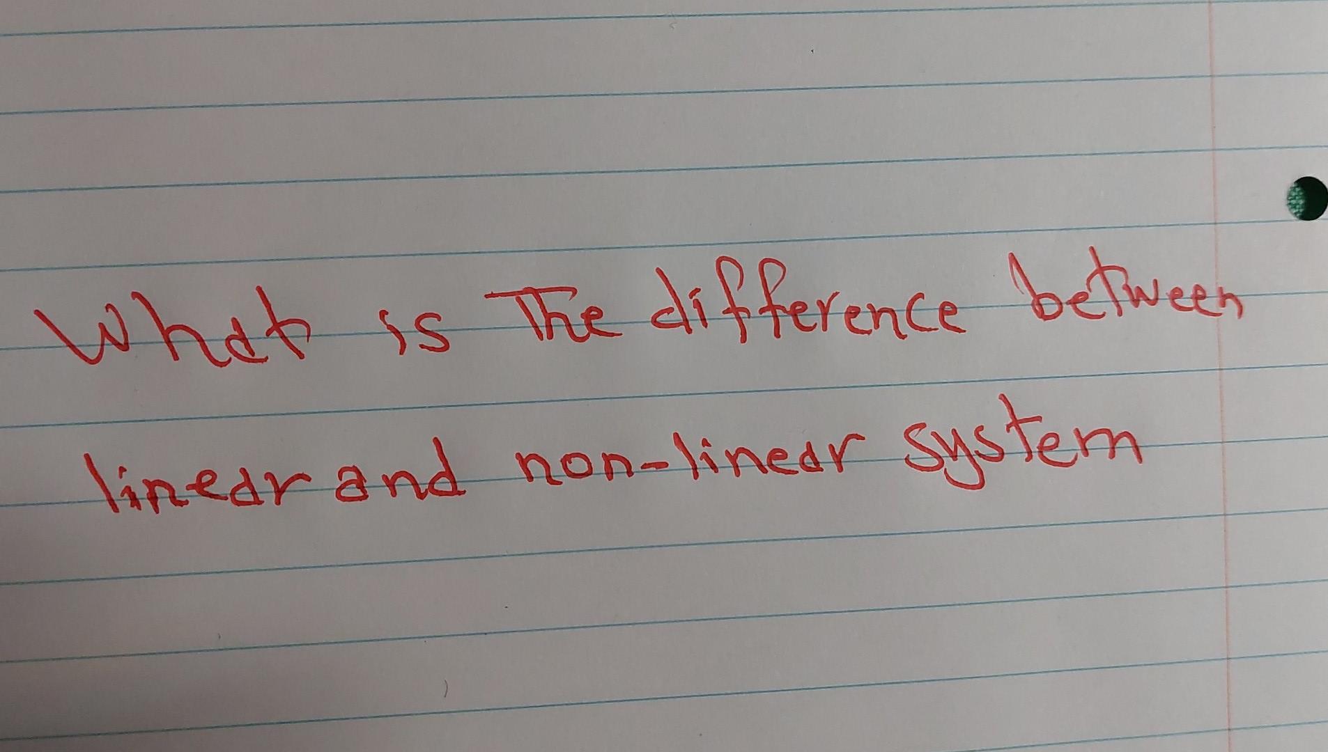 Solved What is the difference between linear and non-linear | Chegg.com