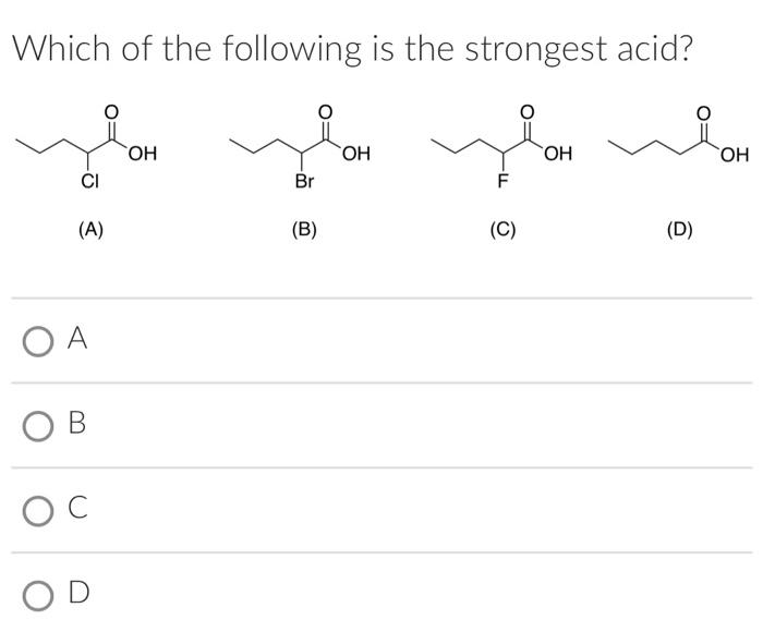 Solved Which Of The Following Is The Strongest Acid? (A) (B) | Chegg.com