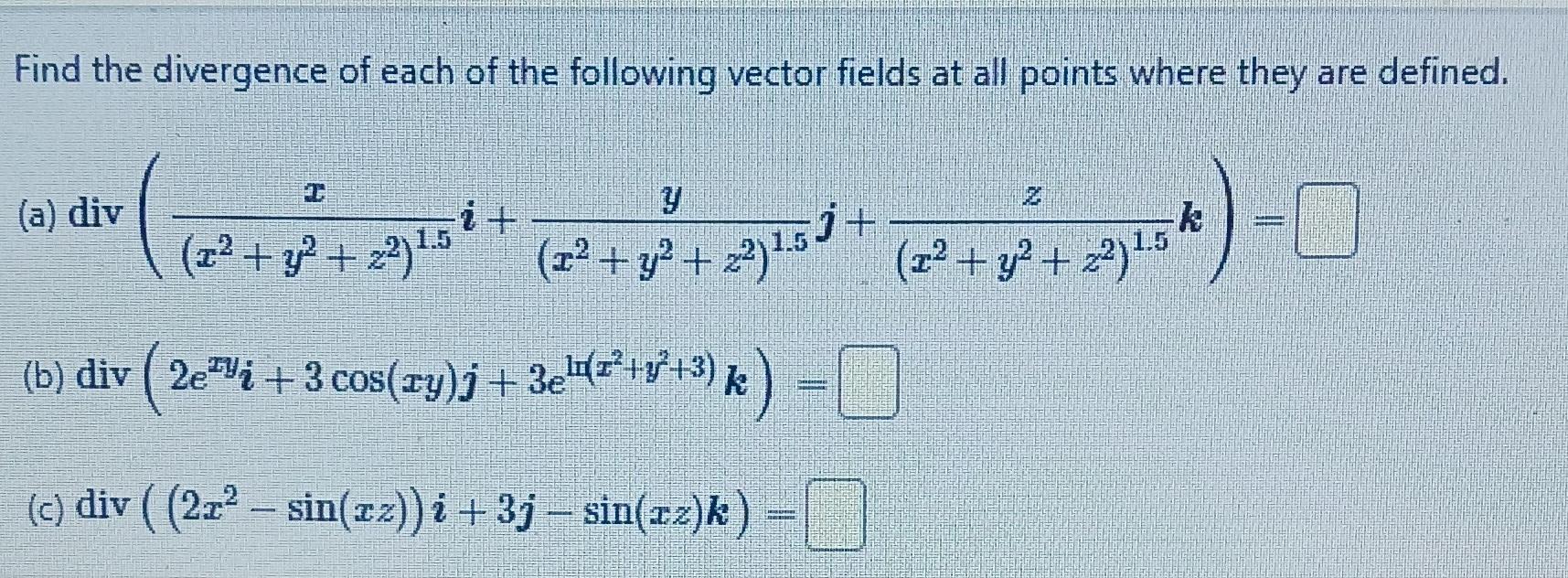 Solved Find the divergence of each of the following vector | Chegg.com