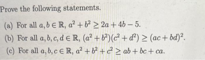 Prove the following statements. (a) For all \( a, b \in \mathbb{R}, a^{2}+b^{2} \geq 2 a+4 b-5 \). (b) For all \( a, b, c, d