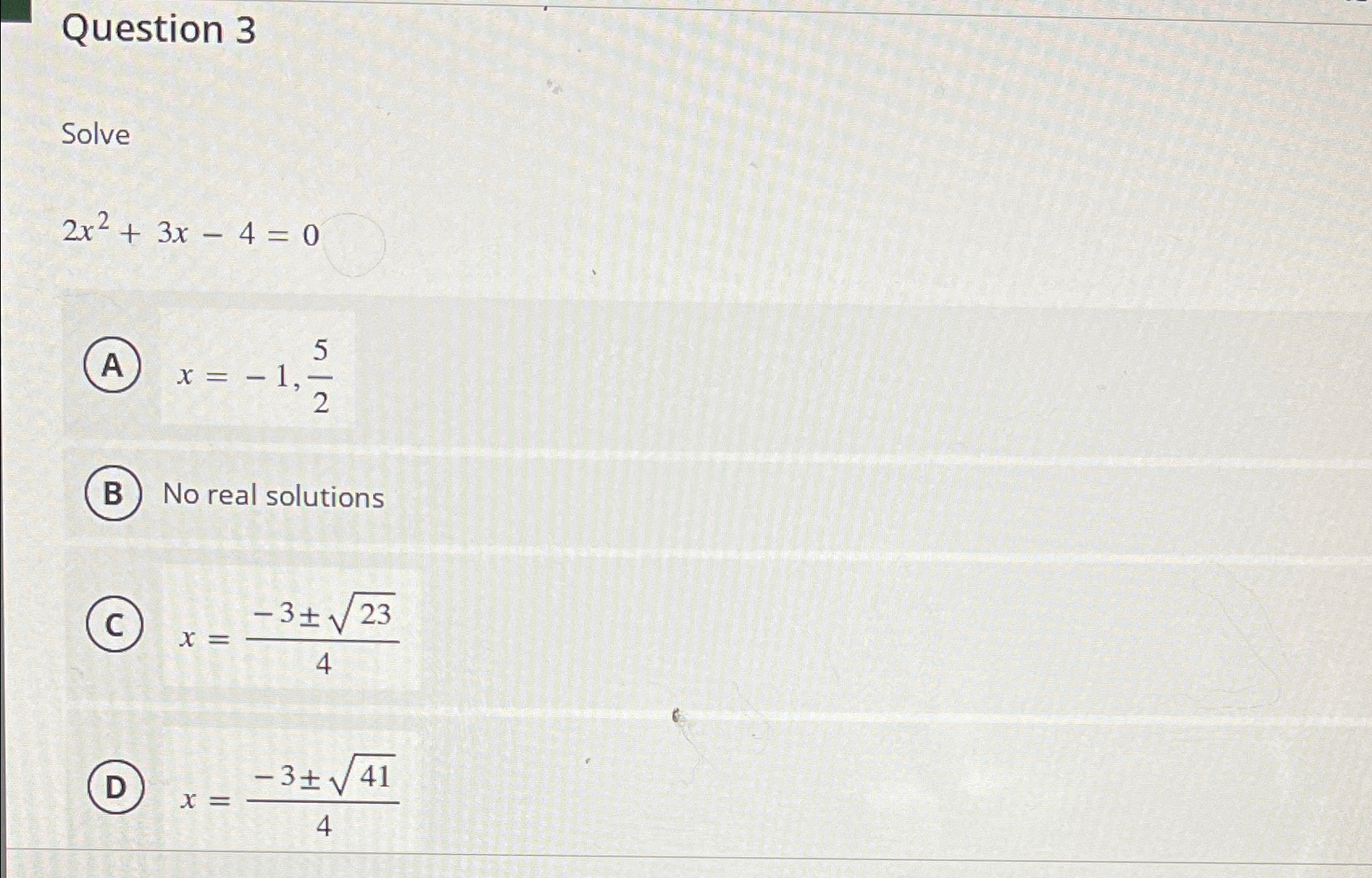 Solved Question 3Solve2x2+3x-4=0x=-1,52No real | Chegg.com