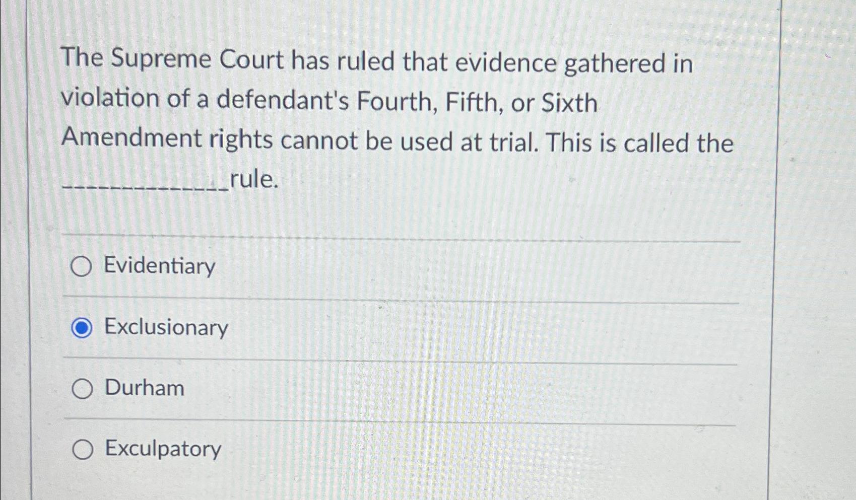 Solved The Supreme Court has ruled that evidence gathered in | Chegg.com