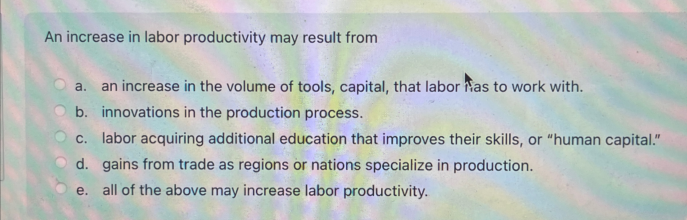Solved An increase in labor productivity may result froma. | Chegg.com