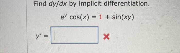 Find \( d y / d x \) by implicit differentiation. \[ e^{y} \cos (x)=1+\sin (x y) \] \[ y^{\prime}= \]