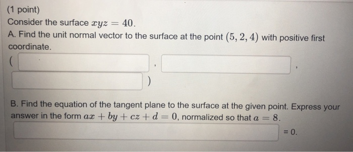 Solved 1 Point Consider The Surface Xyz 40 A Find The 