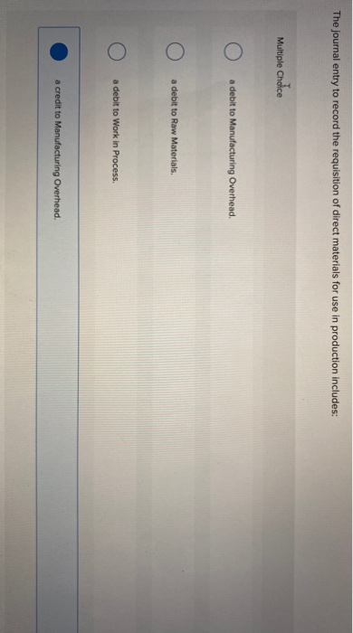 Solved The journal entry to record the requisition of direct 