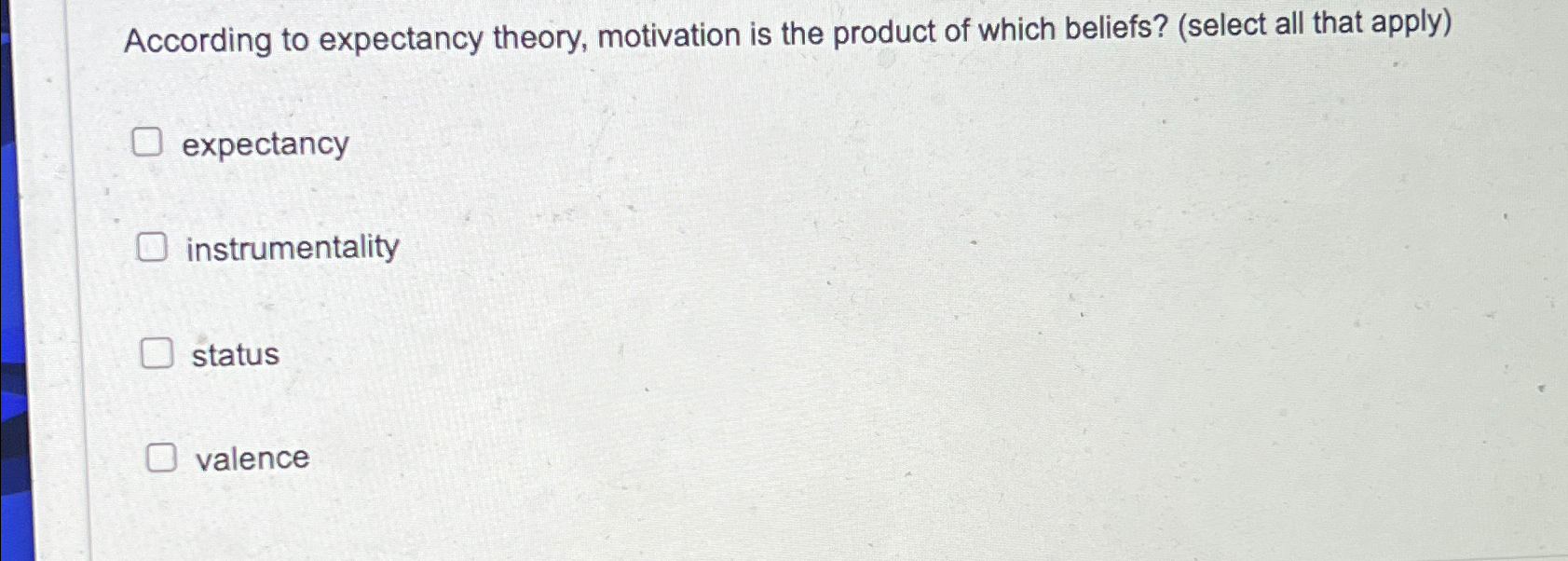 Solved According to expectancy theory, motivation is the | Chegg.com