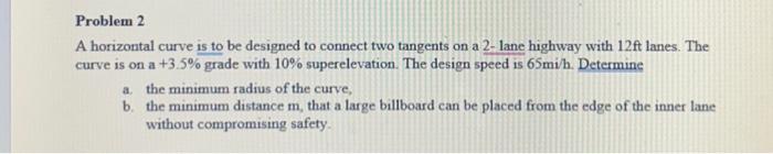 Solved Problem 2 A horizontal curve is to be designed to | Chegg.com