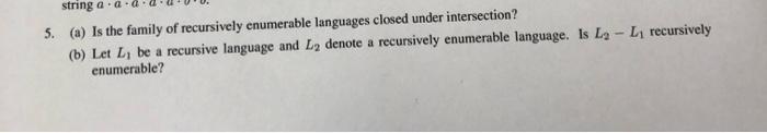 Solved 5. (a) Is the family of recursively enumerable | Chegg.com