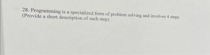 Solved 28. Programming is a specialized form of problem | Chegg.com