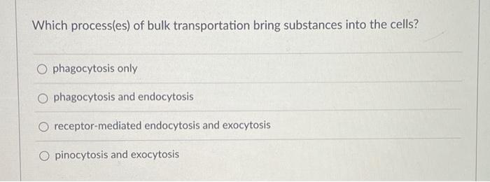 Solved Which Process Es Of Bulk Transportation Bring Chegg Com