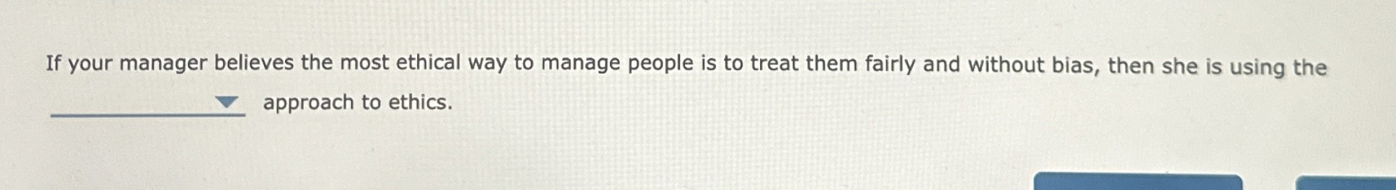 Solved If your manager believes the most ethical way to | Chegg.com