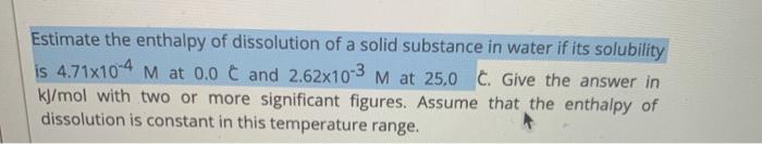 Solved Estimate the enthalpy of dissolution of a solid | Chegg.com