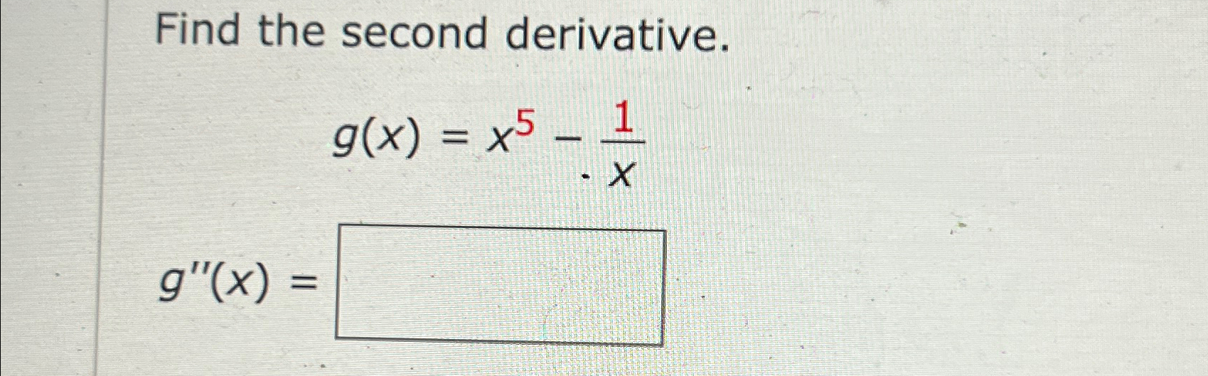 Solved Find The Second Derivative G X X5 1xg X