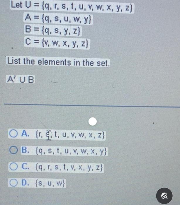 \[ \begin{array}{l} U=\{q, r, s, t, u, v, w, x, y, z\} \\ A=\{q, s, u, w, y\} \\ B=\{q, s, y, z\} \\ C=\{v, w, x, y, z\} \end