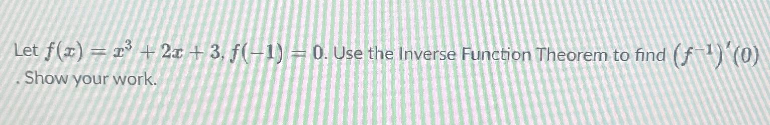 Solved Let F X X3 2x 3 F 1 0 ﻿use The Inverse Function