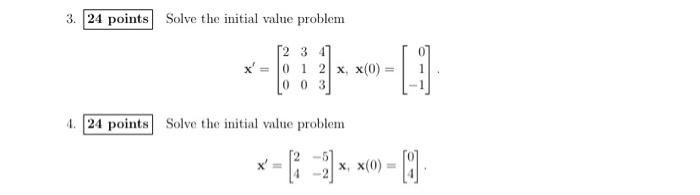 Solved 3. 24 points Solve the initial value problem [2 3 4 x | Chegg.com