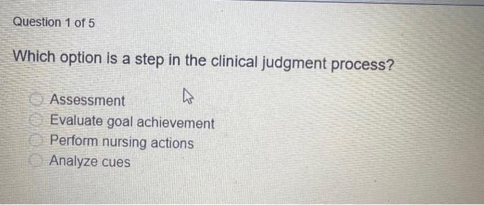 Solved Which Option Is A Step In The Clinical Judgment | Chegg.com