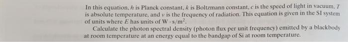 In this equation, \( h \) is Planck constant, \( k \) is Boltzmann constant, \( c \) is the speed of light in vacuum, \( T \)