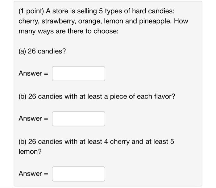 Solved (1 point) A store is selling 5 types of hard candies