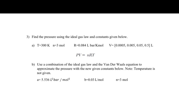 Solved 3) Find the pressure using the ideal gas law and | Chegg.com