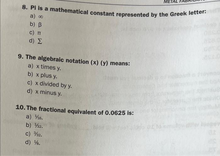 METAL
8. Pi is a mathematical constant represented by the Greek letter:
a) ?
b) B
?) ?
d) ?
9. The algebraic notation (x) (y)