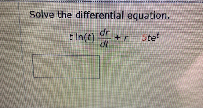 Solved Solve the differential equation. dr t In(t) + r = | Chegg.com