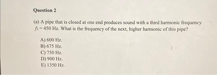 Solved (a) A pipe that is closed at one end produces sound | Chegg.com