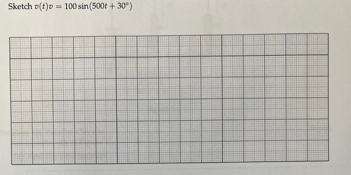 Solved V(t)v=100sin(500t+30∘) 