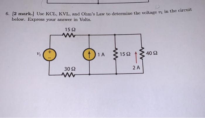 Solved 6 [2 Mark ] Use Kcl Kvl And Ohms Law To Determine