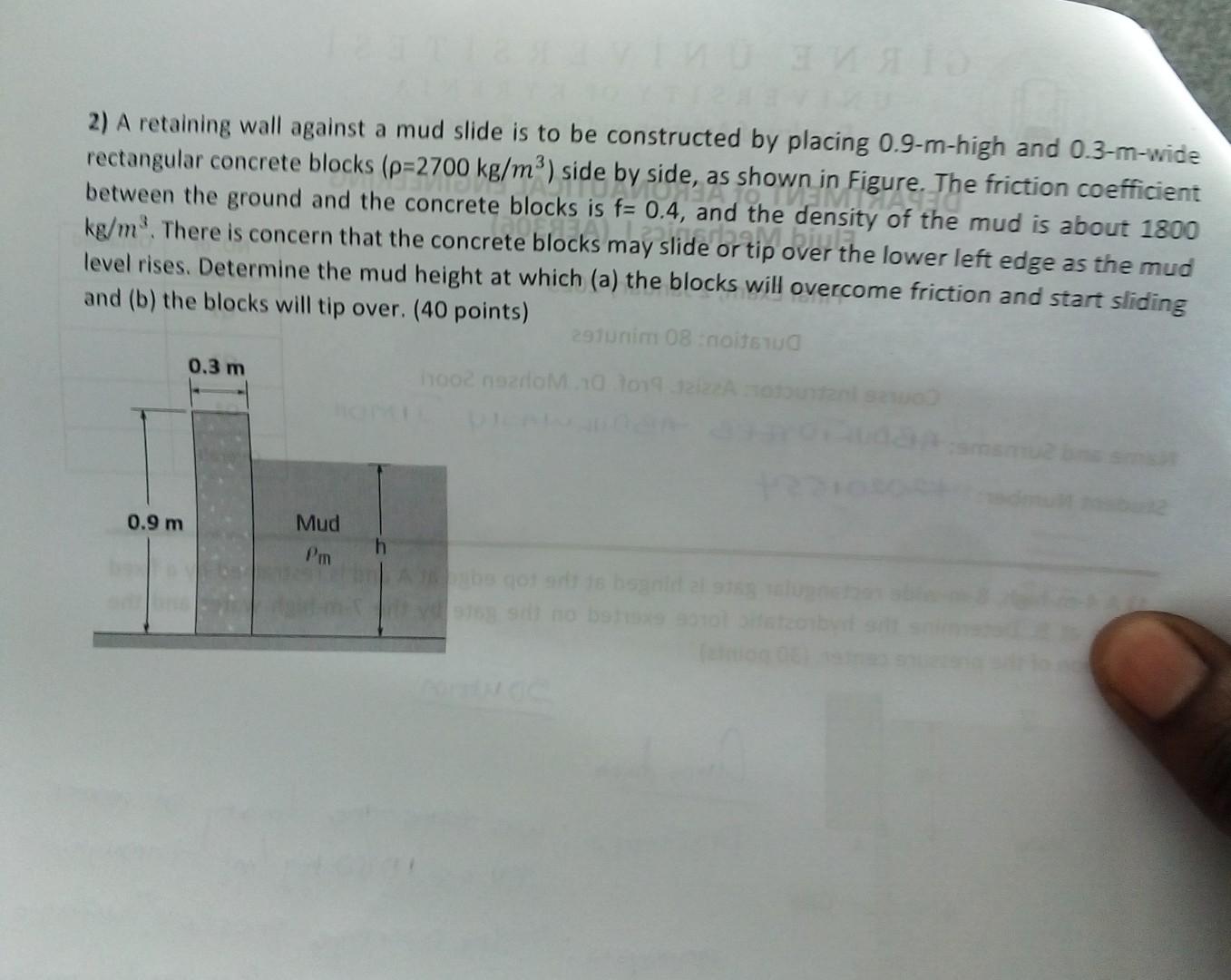 2) A retaining wall against a mud slide is to be constructed by placing 0.9-m-high and \( 0.3-m \)-wide rectangular concrete 