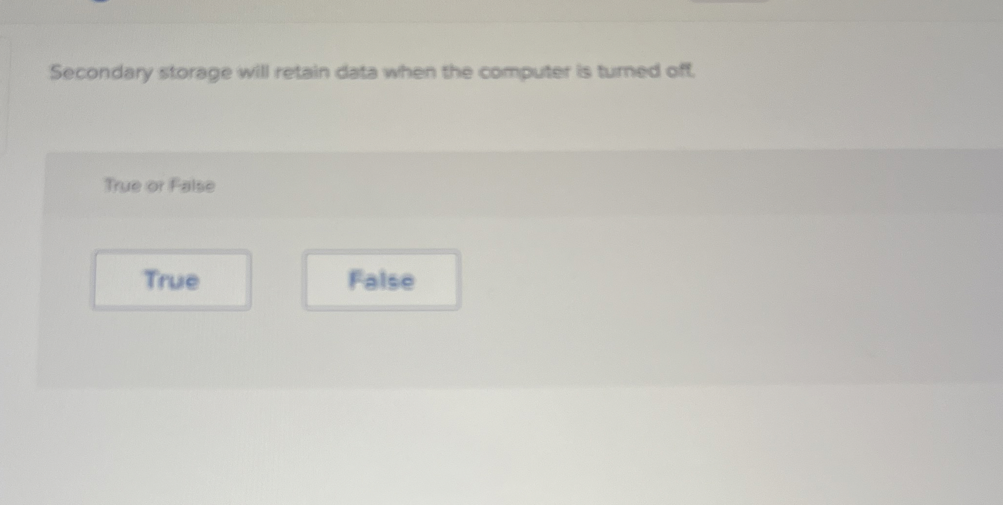 Solved Secondary storage will retain data when the computer