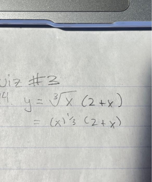 \( \begin{aligned} y & =\sqrt[3]{x}(2+x) \\ & =(x)^{\frac{1}{3}}(2+x)\end{aligned} \)