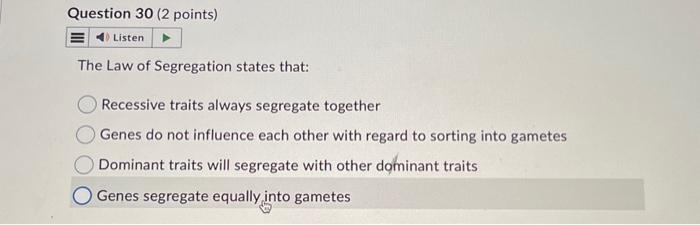 Solved Question 30 (2 points) The Law of Segregation states | Chegg.com