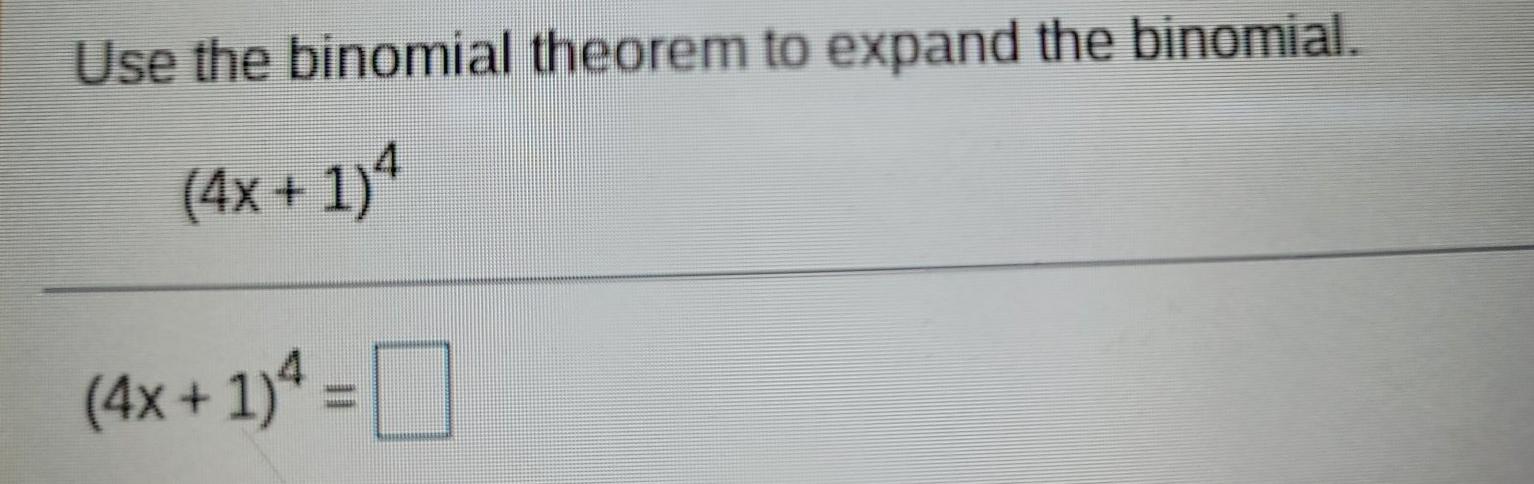 Solved Use the binomial theorem to expand the binomial, | Chegg.com