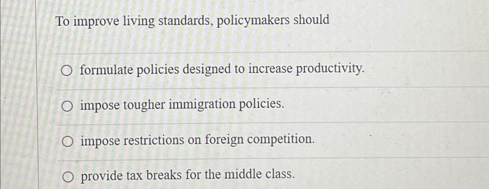 Solved To Improve Living Standards, Policymakers | Chegg.com