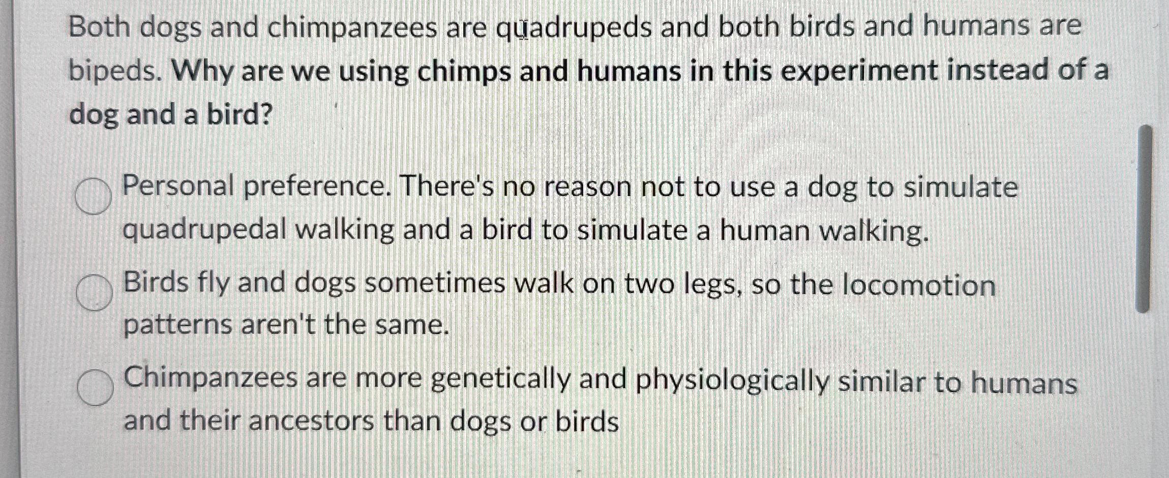 Solved Both dogs and chimpanzees are quadrupeds and both | Chegg.com