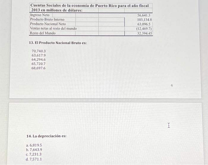 13. El Producto Nacional Bruto es: \[ \begin{array}{l} 70,740.3 \\ 63,617.9 \\ 64,294.6 \\ 65,720.7 \\ 68,697.6 \end{array} \